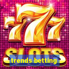 trends betting